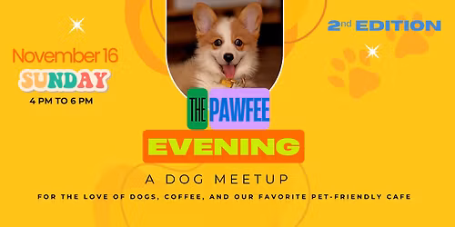 The Pawfee Evening| A Dog Meetup (2\u207f\u1d48 EDITION)