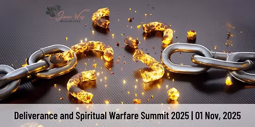 Deliverance and Spiritual Warfare Summit 2025