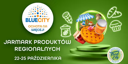 Pa\u017adziernikowy Jarmark Produkt\u00f3w Regionalnych w Blue City