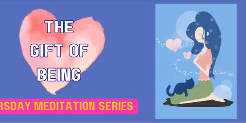 Meditation Series: The Gift of Being
