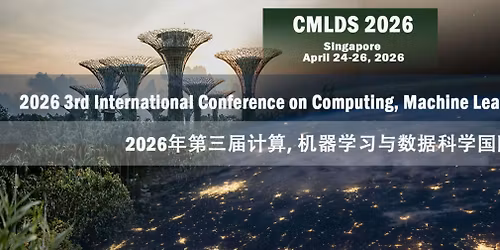 2026 3rd International Conference on Computing, Machine Learning and Data Science (CMLDS 2026)