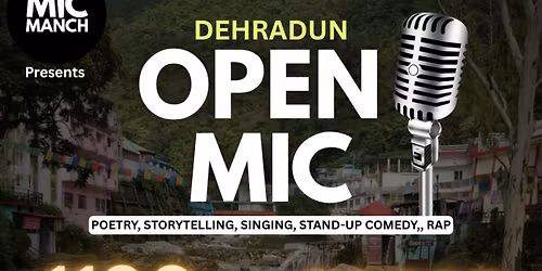 OPEN MIC IN DEHRADUN - Poetry, Storytelling, Singing, Standup Comedy