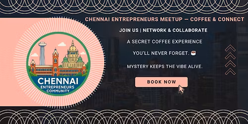 Chennai Entrepreneurs Meetups \u2014 Coffee & Connect