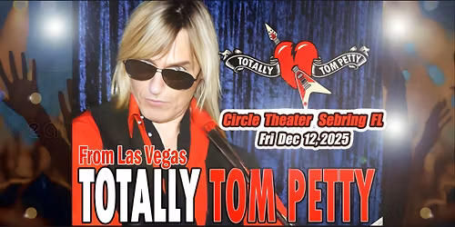 TOTALLY TOM PETTY At Circle Theater, Sebring FL Dec 12, 2025