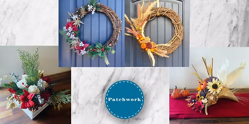 Patchwork Holiday Centerpiece or Wreath Craft Workshop