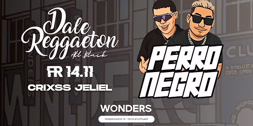 Dale Reggaeton "Perro Negro" All Black Edition x Wonders Stuttgart \/ Freitag 14.11.25