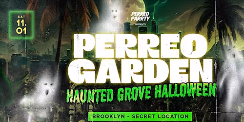 PERREO GARDEN HAUNTED GROVE HALLOWEEN - Brooklyn Warehouse Party, 18+
