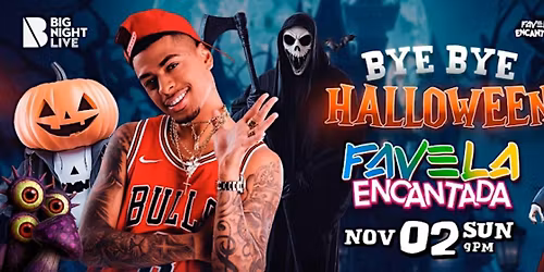 Bye Bye Halloween ( 18+ ) | Favela Encantada x Biel do Furduncinho @ BNL