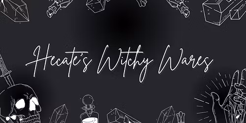 Hecate's Witchy Wares, A Mystical Market at the Dundas Legion