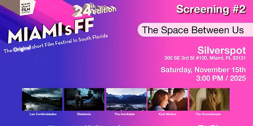 24th edition of the MIAMI short FILM FESTIVAL ~ Saturday, November 15th, 3PM - \ud835\udc7a\ud835\udc8a\ud835\udc8d\ud835\udc97\ud835\udc86\ud835\udc93\ud835\udc94\ud835\udc91\ud835\udc90\ud835\udc95