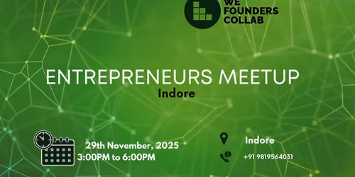 Entrepreneurs Meetup by We Founders Collab Indore