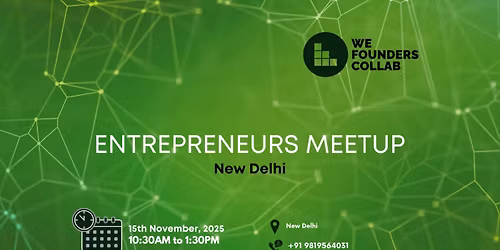 Entrepreneurs Meetup by We Founders Collab New Delhi