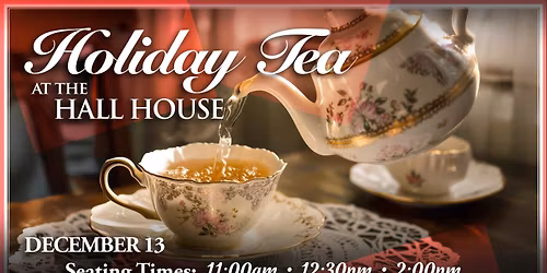 Holiday Tea at the Hall House