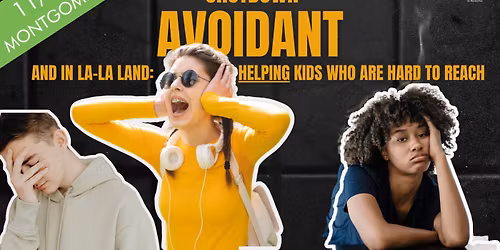 Shut Down, Avoidant, and in La-La Land: Helping Kids (Montgomery)