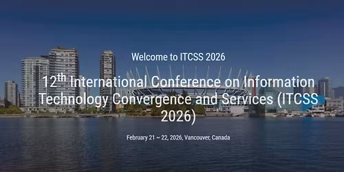 12th International Conference on Information Technology Convergence and Services (ITCSS 2026)