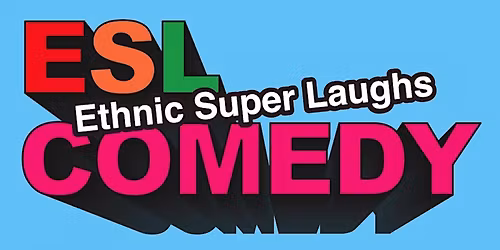 ESL Comedy: Ethnic Super Laughs