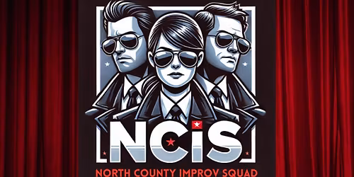 Improvised Comedy with NCIS (North County Improv Squad)