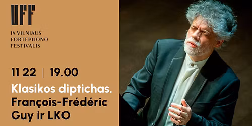 Vilniaus fortepijono festivalis. Klasikos diptichas. Fran\u00e7ois-Fr\u00e9d\u00e9ric Guy ir LKO