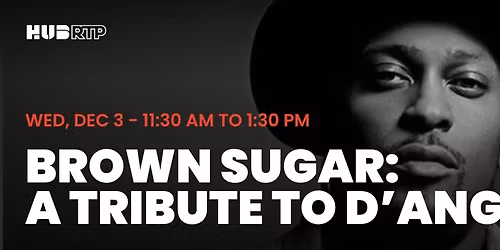 Live Music at Hub RTP: Brown Sugar: A Tribute to D'Angelo