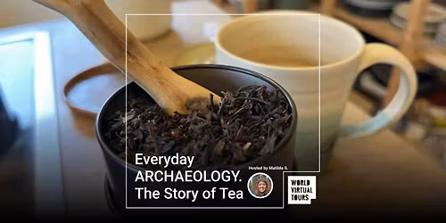 Everyday ARCHAEOLOGY. The Story of Tea