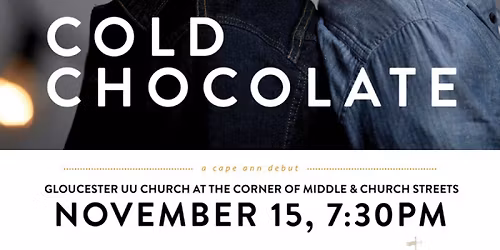 \u2018Cold Chocolate\u2019 debuts on Cape Ann, Saturday, Nov. 15th
