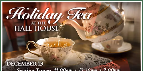 Holiday Tea at the Hall House