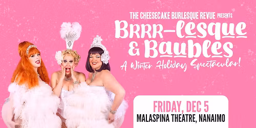 The Cheesecake Burlesque Revue presents: Brrr-lesque & Baubles! A Winter Holiday Spectacular!