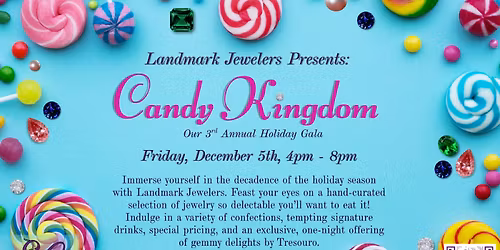 Landmark Jewelers 3rd Holiday Gala - Candy Kingdom