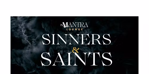 Sinners & Saints I Mantra Lounge Signature's
