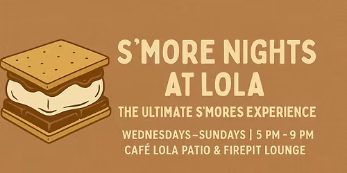 S\u2019more Nights at LOLA \u2013 The Ultimate S\u2019mores Experience 