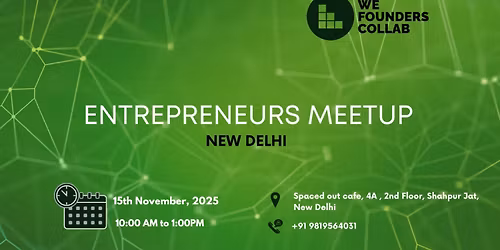 Entrepreneurs Meetup by We Founders Collab New Delhi