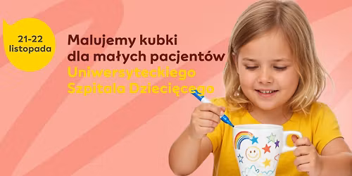 Malujemy kubki dla ma\u0142ych pacjent\u00f3w Uniwersyteckiego Szpitala Dzieci\u0119cego
