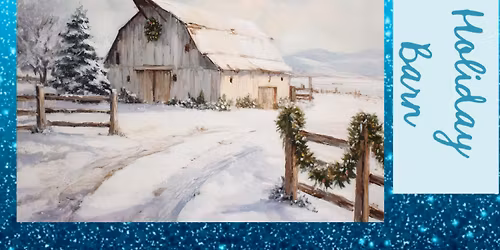 Two-Week Expanding the Basics Workshop: Acrylic Painting Workshop - Holiday Barn