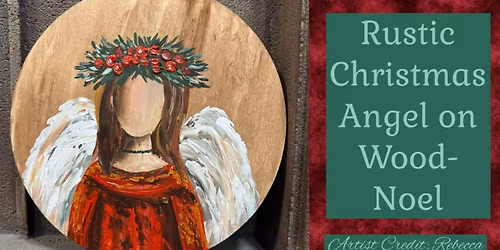 Specialty Painting & Crafting Class: Rustic Christmas Angel on Wood - Noel
