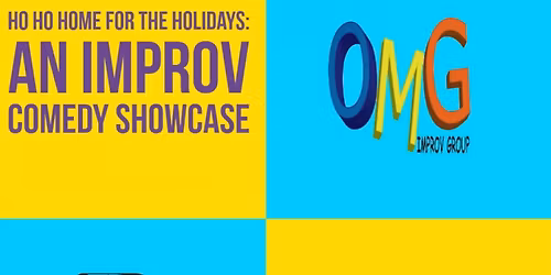 Ho Ho Home for the Holidays Improv Extravaganza
