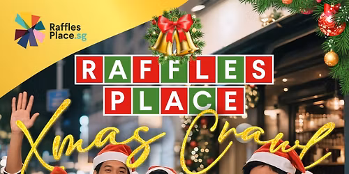 The Raffles Place XMAS Crawl 2025