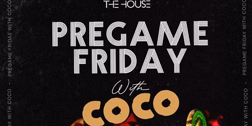 PREGAME FRIDAY WITH COCO