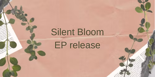 Silent bloom - EP Release
