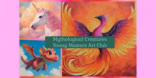 Young Masters Youth Art Club: Acrylic Painting -Mythological Creatures (Ages 9-Teen)