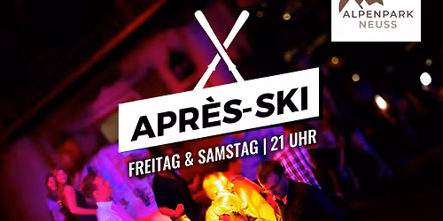 \ud83c\udfb6 Apr\u00e8s-Ski Party \u2013 Freitag \u2013 Alpenpark Neuss \u2744\ufe0f