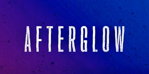 AFTERGLOW - The climax is just the beginning.