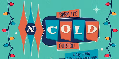 Baby, It's Cold Outside - A Hey Nonny 1960s Holiday Dinner Party