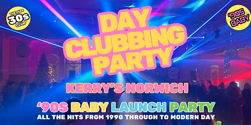 90s Baby - Daytime Clubbing - Norwich