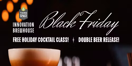 Black Friday at the Innovation Brewhouse