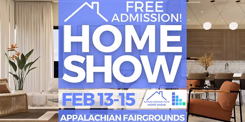 FREE Appalachian Fair Home Show, February 2026