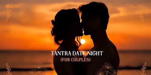 TANTRA DATE NIGHT (for couples!)(Oceanside, CA)