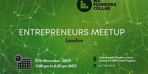 Entrepreneurs Meetup by We Founders Collab London 2025