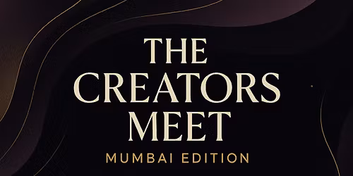 The Creators Meet - Mumbai Edition