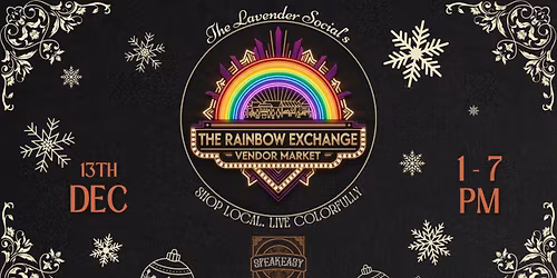 \ud83c\udf84\ud83c\udf08 The Lavender Social's RAINBOW EXCHANGE Vendor Market! \ud83c\udf08\ud83c\udf84