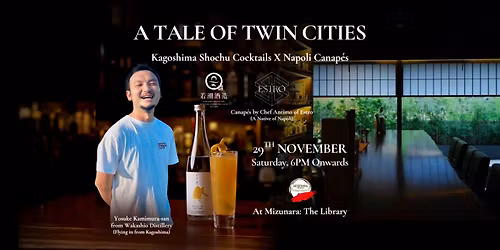 A Tale of Twin Cities: Kagoshima Shochu Cocktails X Napoli Canapés